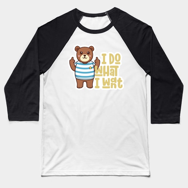 I Do What I Want Funny Teddy Bear Middle Finger Baseball T-Shirt by markz66